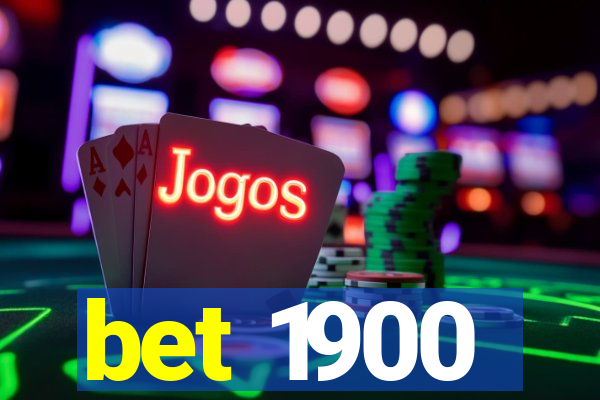 bet 1900
